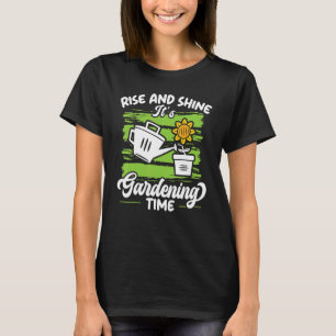 Rise And Shine It's Gardening Time Landscaping Lan T-Shirt