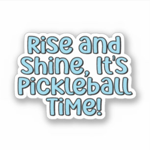 Rise and Shine, It's Pickleball Time! Blue Text