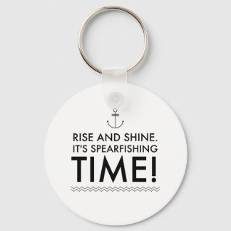 Rise and Shine It's Spearfishing TIme Keychain