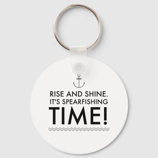 Rise and Shine It's Spearfishing TIme Keychain (Front)
