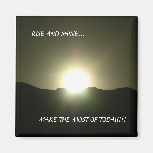 RISE AND SHINE... MAGNET (Front)