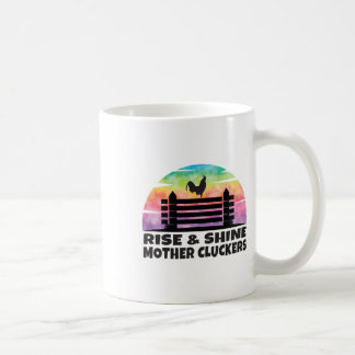 Rise And Shine Mother Cluckers - Fun Chicken Lover Coffee Mug