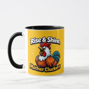 Rise and shine mother cluckers, roster quote mug