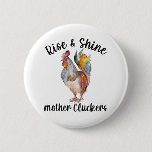 Rise And Shine Mother Cluckers Shirt Funny Chicken 2 Inch Round Button