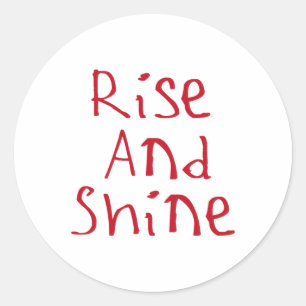 Rise And Shine Sticker3  Classic Round Sticker