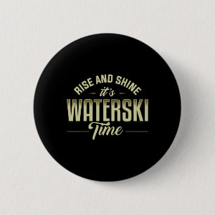 Rise And Shine Waterskiing Waterski Water Skiing S 2 Inch Round Button