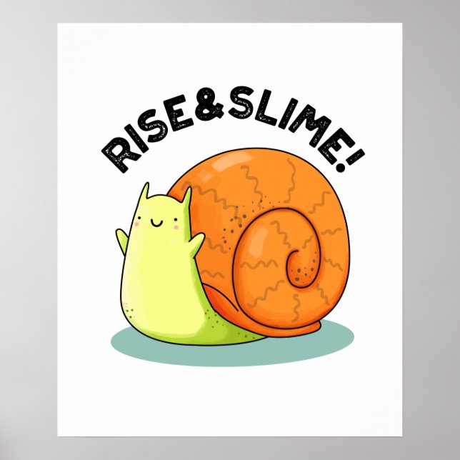 Rise And Slime Cute Snail Pun Poster (Front)