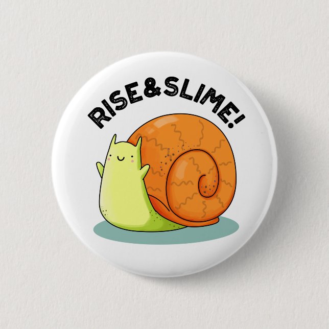 Rise And Slime Funny Snail Pun 2 Inch Round Button (Front)