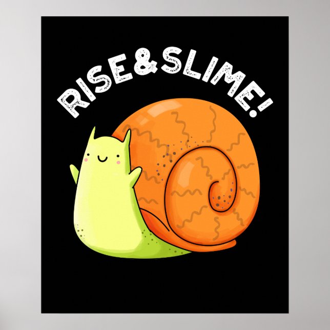 Rise And Slime Funny Snail Pun Dark BG Poster (Front)