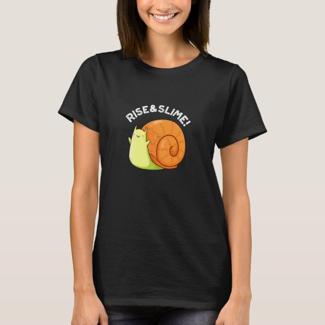Rise And Slime Funny Snail Pun Dark BG T-Shirt (Front)
