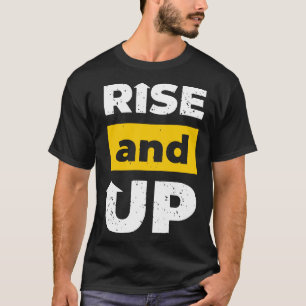 Rise and up T-Shirt