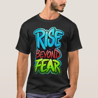 Rise Beyond Fear Graffiti Design T-Shirt