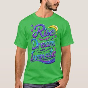 Rise Dream Innovate – Multicolor Creative Quote T-Shirt