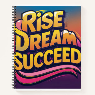 Rise Dream Succeed Notebook