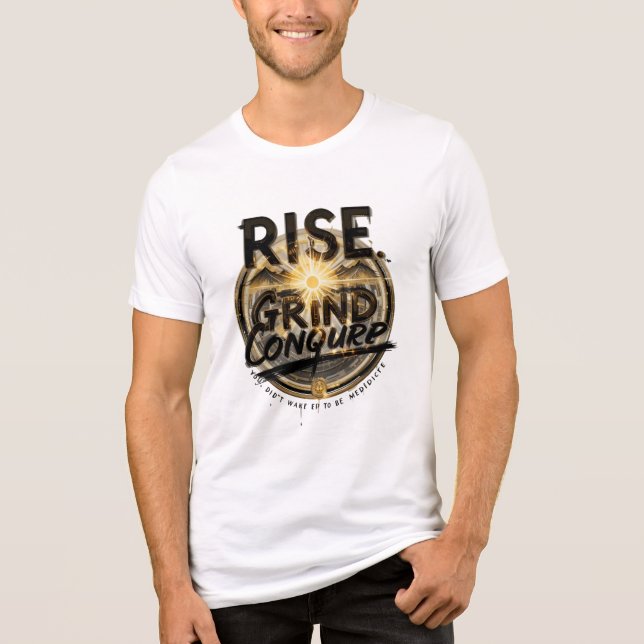 "Rise Grind Conquer – Motivational Hustle T-Shirt  Tri-Blend Shirt (Front)