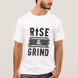 Rise & Grind - Motivational Distressed  T-Shirt