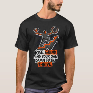 Rise Grind Thrive Motivation Hustle Break The Moul T-Shirt