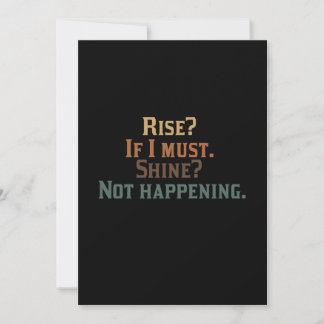 Rise? If I Must. Shine? Not Happening.