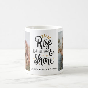 "Rise Like The Sun & Shine" Photo Mug