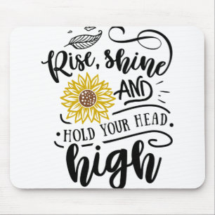 Rise shine and hold your head high mouse pad