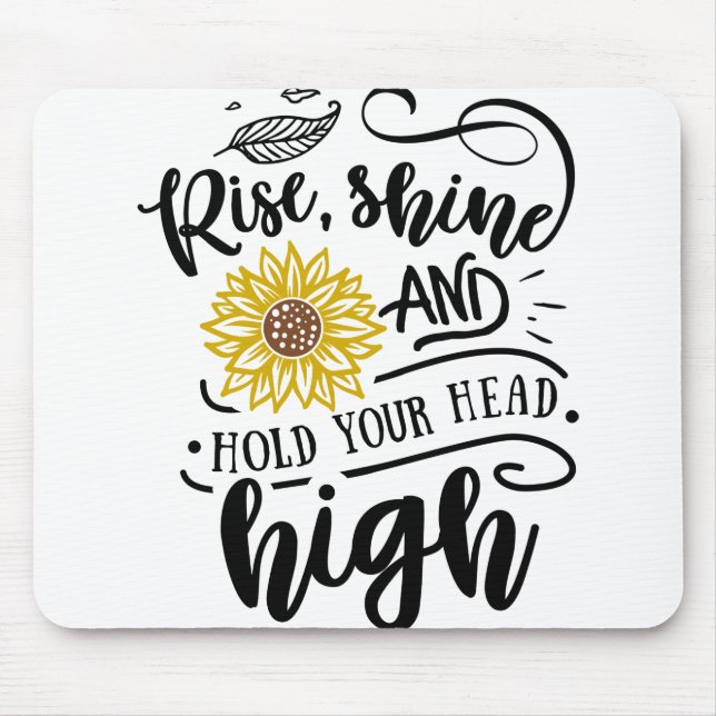 Rise shine and hold your head high mouse pad (Front)