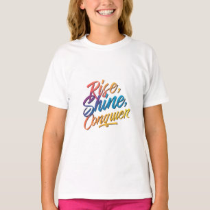 Rise Shine Conquer Embrace Your Power T-Shirt