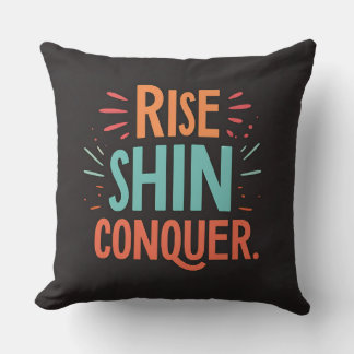 Rise Shine Conquer Throw Pillow
