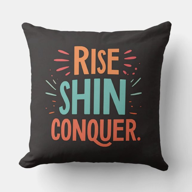 Rise Shine Conquer Throw Pillow (Front)