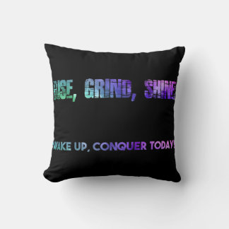 Rise, Shine, Conquer Today! Throw Pillow