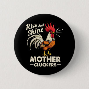Rise & Shine Mother Cluckers Funny Farm Rooster 2 Inch Round Button