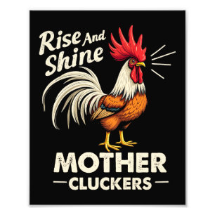 Rise & Shine Mother Cluckers Funny Farm Rooster Photo Print