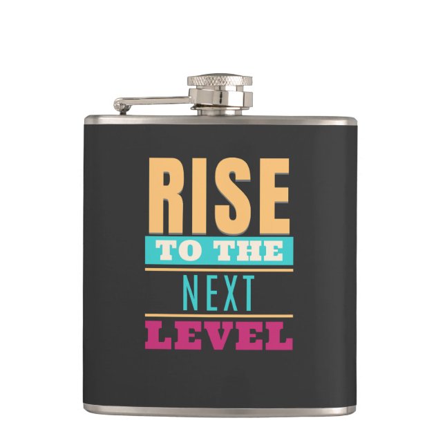 Rise To The Next Level Quote Motivation Inspire Hip Flask (Front)
