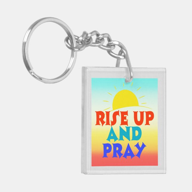 RISE UP AND PRAY RELIGIOUS QUOTE KEYCHAIN (Front Left)