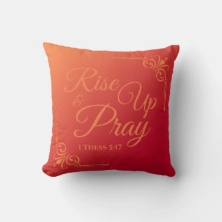 Rise Up & Pray 1 Thess 5:17 Red Orange Throw Pillow