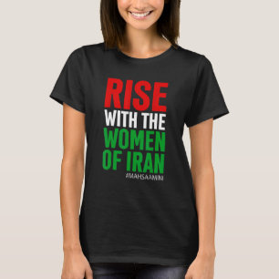 RISE WITH THE WOMEN OF IRAN Women Life Freedom mah T-Shirt