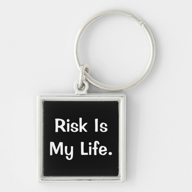 Risk Is My Life - Profound Risk Saying Keychain (Front)