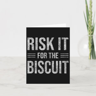Risk It For The Biscuit Motivation  Card