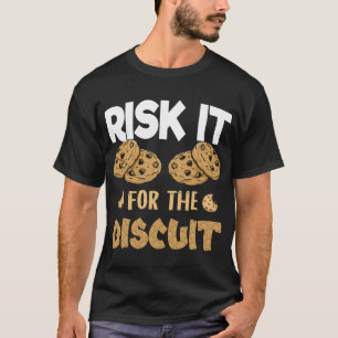 RISK IT FOR THE BISCUIT MOTIVATION T-Shirt 