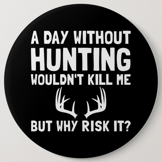 Risk It Hunting 6 Inch Round Button (Front)