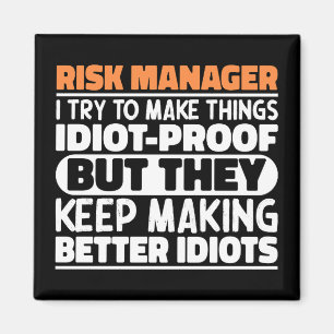 Risk Manager I Try To Make Things Funny Sayings Magnet