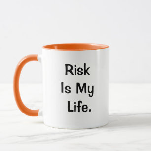 Risk My Life Quote Funny Risk Management Manager Mug