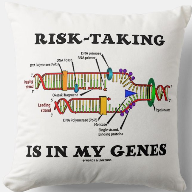 Risk-Taking Is In My Genes DNA Replication Humour Throw Pillow (DNA replication throw pillow for anyone who is genetically inclined to take risk.)