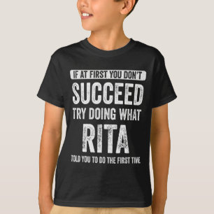 Rita If At First You Dont Succeed Try Doing What  T-Shirt