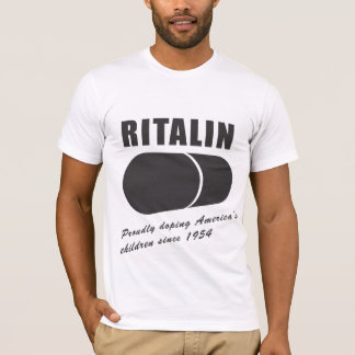 Ritalin: Doping America's Children Since 1954 T-Shirt