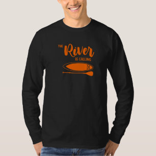 River Is Calling Sup Paddle Board Life Today T-Shirt