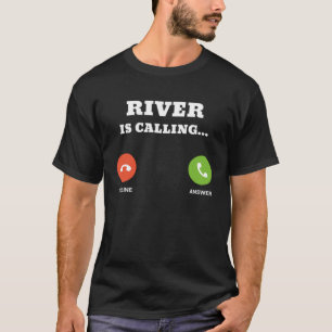 River is Calling T-Shirt