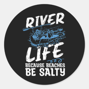 River Life Because Beaches Be Canoe Club Kayaking Classic Round Sticker