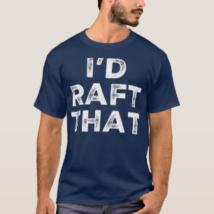 River Rafting Funny Rafting T-Shirt