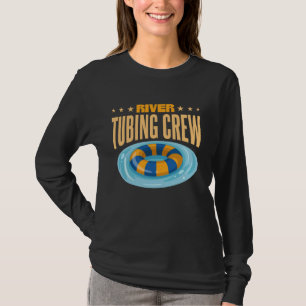 River Tubing Float Trip River Tubing Crew T-Shirt