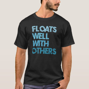 River Tubing Floats Well With Others   T-Shirt